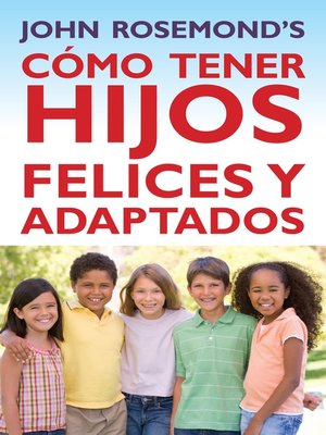 cover image of Cómo Tener Hijos Felices y Adaptados